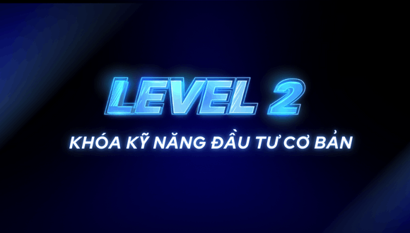 Khoá Kỹ năng đầu tư cơ bản Level 2