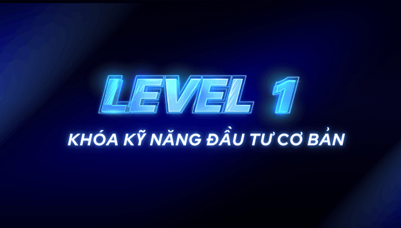 Khóa Kỹ năng đầu tư cơ bản Level 1